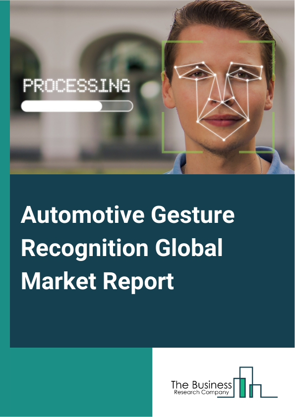 Automotive Gesture Recognition Global Market Report 2024 – By Type (Hand Recognition Or Fingerprint Recognition Or Palm Recognition Or Leg Recognition, Facial Recognition, Vision Or Iris Recognition, Other Types), By Product (Touch-Based Systems, Touchless Systems), By Application (Multimedia Or Infotainment Or Navigation, Lighting System, Other Applications) – Market Size, Trends, And Global Forecast 2024-2033