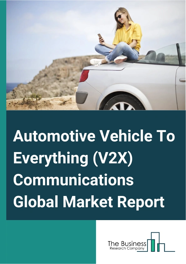 Automotive Vehicle To Everything (V2X) Communications Global Market Report 2024 – By Type (Vehicle-To-Vehicle, Vehicle-To-Infrastructure, Vehicle-To-Pedestrian), By Technology (Automated Driver Assistance, Intelligent Traffic Systems, Emergency Vehicle Notification, Passenger Information System, Fleet And Asset Management, Parking Management System, Line Of Sight, Non-line Of Sight, Backing, Other Technologies), By Application (Road Safety Services, Automatic Parking Systems, Emergency Vehicles, Auto Car Services) – Market Size, Trends, And Global Forecast 2024-2033