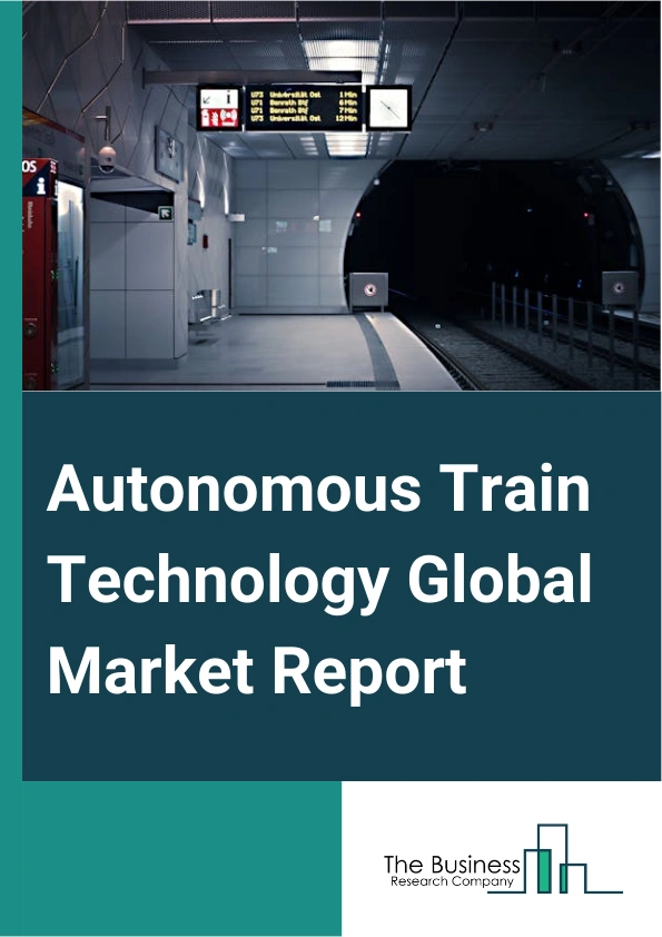 Autonomous Train Technology Global Market Report 2024 – By Component (Camera, Accelerometer, Odometer, Tachometer, Radio Set, Other Components), By Grade Of Automation (Grade Of Automation 1 (GOA –, Grade Of Automation 2 (GOA,, Grade Of Automation 3 (GOA,, Grade Of Automation 4 (GOA,), By Technology (Communication Based Train Control (CBTC), European Railway Traffic Management System (ERTMS), Automatic Train Control (ATC), Positive Train Control (PTC)), By Application (Passenger Train, Freight Train) – Market Size, Trends, And Global Forecast 2024-2033
