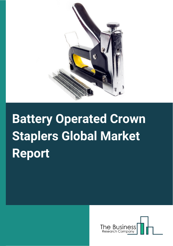 Battery Operated Crown Staplers Global Market Report 2025 - By Type (Manual Crown Staplers, Automatic Crown Staplers), By Power Source (Rechargeable Battery Operated Staplers, Disposable Battery Operated Staplers), By Distribution Channel (Online Stores, Offline Stores), By Application (Furniture Manufacturing, Packaging Industry, Construction And Renovation, Do It Your Self And Home Improvement), By End-User (Residential, Commercial, Industrial) - Market Size, Trends, And Global Forecast 2025-2034