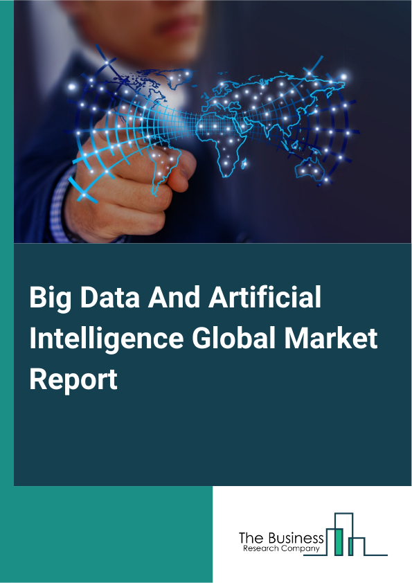 Big Data And Artificial Intelligence Global Market Report 2025 - By Type (Predictive Analytics, Fraud Detection, Customer Analytics, Risk Management, Supply Chain Management), By Deployment Model (Cloud, On-Premises, Hybrid), By Technology (Machine Learning, Natural Language Processing, Data Mining, Data Visualization, Deep Learning), By End Use (Banking, Financial Services, And Insurance, Healthcare, Retail, Manufacturing, Telecommunications) - Market Size, Trends, And Global Forecast 2025-2034