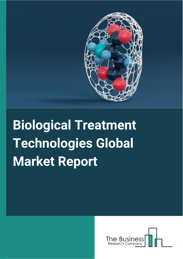Biological Treatment Technologies Global Market Report 2025  - By Type (Composting, Vermicomposting, Black Soldier Fly Treatment, Anaerobic Treatment, Fermentation), By Technology Type (Aerobic Treatment Technologies, Anaerobic Treatment Technologies, Hybrid Treatment Technologies), By System Size (Small Scale Systems, Mid-Scale Systems, Large Scale Systems), By End-User (Municipal Wastewater Facilities, Industrial Facilities, Agricultural Sector, Commercial Sector) - Market Size, Trends, And Global Forecast 2025-2034