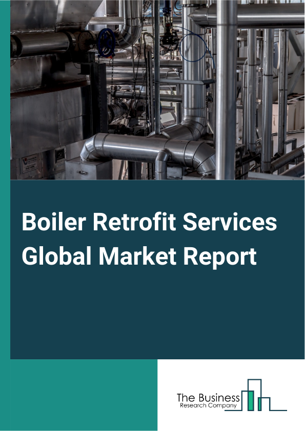 Boiler Retrofit Services Global Market Report 2024 – By Type (Boiler Repair, Boiler Upgrade, Boiler Replacement), By Service (Outsourced, In-house), By Application (Industrial, Ships, Public Utility, Other Applications) – Market Size, Trends, And Global Forecast 2024-2033