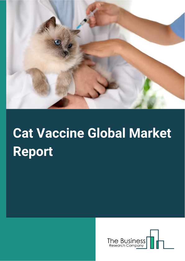 Cat Vaccine Global Market Report 2025 – By Vaccine Type (Modified Or Attenuated Live, Inactivated, Other Vaccine Types), By Disease Type (Feline Leukemia, Feline Panleukopenia, Feline Respiratory Diseases, Feline Rabies, Other Diseases), By Technology (Attenuated Live Vaccines, Conjugate Vaccines, Inactivated Vaccines, Subunit Vaccines, Toxoid Vaccines, Deoxyribonucleic Acid (DNA) Vaccines, Recombinant Vaccines), By Route Of Administration (Injectables, Intranasal, Oral), By Distribution Channel (Veterinary Clinics, Pet Stores, Online Retailers) – Market Size, Trends, And Global Forecast 2025-2034