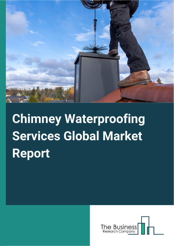 Chimney Waterproofing Services Global Market Report 2025 - By Service Type (Crown Sealing, Flashing Installation, Masonry Waterproofing, Chimney Cap Installation, Chimney Liner Protection), By Building Type (New Construction, Existing Buildings), By Service Provider (Specialized Chimney Services, General Masonry Contractors, Roofing Companies, Home Service Providers), By Distribution Channel (Online, Offline), By Application (Residential, Commercial, Industrial, Historical Ot Heritage Building) - Market Size, Trends, And Global Forecast 2025-2034