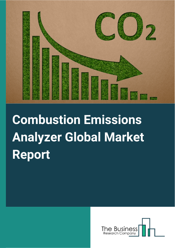 Combustion Emissions Analyzer Global Market Report 2025 - By Type (Portable Combustion Analyzer, Stationary Combustion Analyzer), By Technology (Electrochemical, Infrared, Catalytic, Other Technologies), By Regulatory Standards (International Organization For Standardization (ISO) Standards, Environmental Protection Agency (EPA) Regulations, European Union Emission Standards, International Maritime Organization (IMO) Regulations, National Ambient Air Quality Standards (NAAQS)), By Application (Environmental Monitoring, Industrial Emission Monitoring, Automotive Testing, Research And Development, Waste Management), By End-User (Power Generation, Oil And Gas, Chemicals, Metals, Other End Users) - Market Size, Trends, And Global Forecast 2025-2034
