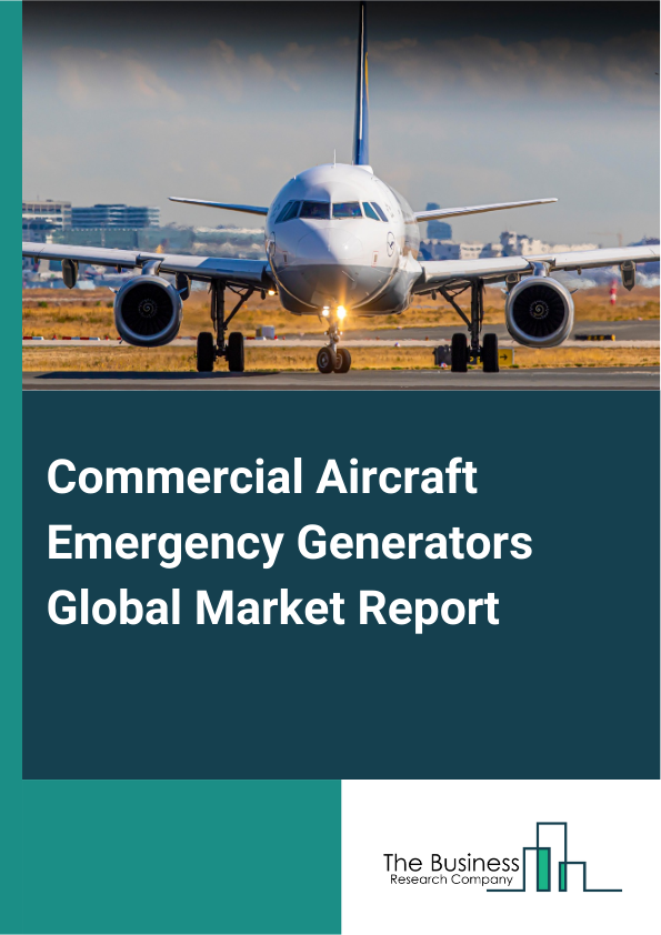 Commercial Aircraft Emergency Generators Global Market Report 2025 - By Type Of Generator (Alternating Current Generators, Direct Current Generators, Hybrid Generators), By Power Output Capacity (Below 50 Kilowatt (KW), 50 Kilowatt (KW) To 100 Kilowatt (KW), 100 Kilowatt (KW) To 200 Kilowatt (KW), Above 200 Kilowatt (KW)), By Application (Narrow Body Aircraft, Wide-Body Aircraft, Regional Aircraft), By End-User (Commercial Airlines, Cargo Airlines, Charter Airlines, Government And Defense) - Market Size, Trends, And Global Forecast 2025-2034