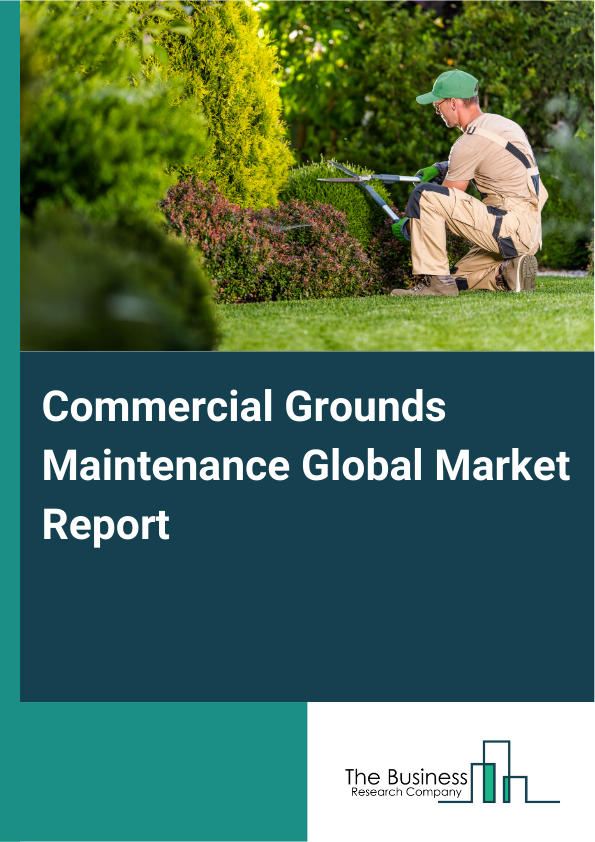 Commercial Grounds Maintenance Global Market Report 2025 - By Service Type (Lawn Maintenance, Landscaping Services, Irrigation System Management, Tree And Shrub Care, Fertilization And Soil Management, Grounds Clean-Up), By Technology Utilization (Traditional Grounds Maintenance, Smart Technology-Driven Services, Automated Maintenance Solutions, Drones For Monitoring And Maintenance, Artificial Intelligence (AI) And Data Analytics In Service Optimization), By Service Frequency (Daily Services, Weekly Services, Bi-Weekly Services, Monthly Services, Seasonal Services), By Industry Type (Corporate Offices, Educational Institutions, Healthcare Facilities, Retail Spaces, Hospitality Sector, Agricultural Land), By End-User Segment (Property Management Companies, Government Organizations, Non-Profit Organizations, Commercial Enterprises, Sports Facilities) - Market Size, Trends, And Global Forecast 2025-2034