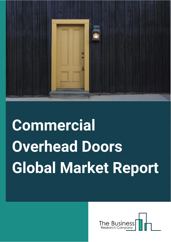Commercial Overhead Doors Global Market Report 2024 – By Type (Sectional Doors, Rolling Doors, High Speed Doors, Other Types), By Distribution Channel (Direct, Indirect), By Application (Garage, Warehouse, Other Applications) – Market Size, Trends, And Global Forecast 2024-2033