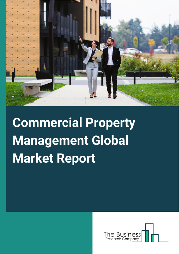 Commercial Property Management Global Market Report 2025 - By Service Type (Facilities Management, Tenant Management, Financial Management), By Property Type (Office Buildings, Residential Properties, Commercial Properties, Mixed-Use Developments ), By Client Type (Individual Property Owners, Real Estate Investment Trusts (REITs), Institutional Investors, Corporates), By Technology Adoption (Traditional Property Management, Cloud-Based Property Management Solutions, Integrated Property Management Systems), By Geographic Coverage (Urban Areas, Suburban Areas, Rural Areas, International Markets) - Market Size, Trends, And Global Forecast 2025-2034