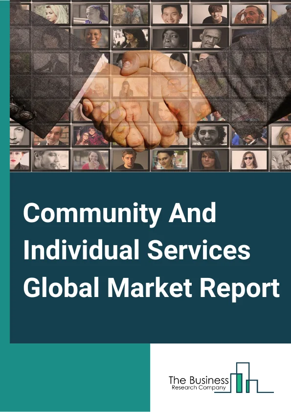 Community And Individual Services Global Market Report 2025 – By Type (Community Food, Housing, and Relief Services, Individual And family Services), By Mode (Offline, Online), By Application (Food Stamp Program, Disaster Relief Services, Adoption Services, Self-Help) – Market Size, Trends, And Global Forecast 2025-2034