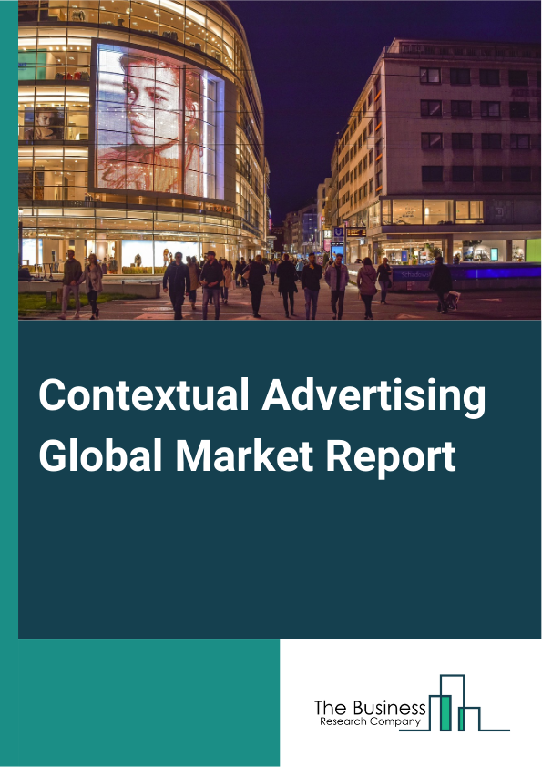 Contextual Advertising Global Market Report 2024 – By Type (Activity-Based Advertising, Location-Based Advertising, Other Types), By Deployment (Mobile Devices, Desktops, Digital Billboards), By Approach (Mass Contextual Advertising, Focused Contextual Advertising, Contextual Behavioral Advertising, Contextual Billboard Advertising), By End-User (Consumer Goods, Retail, And Restaurants, Telecommunications And Information Technology (IT), Banking Financial Services, And Insurance, Media And Entertainment, Travel, Transportation, And Automobile, Healthcare, Academia And Government) – Market Size, Trends, And Global Forecast 2024-2033