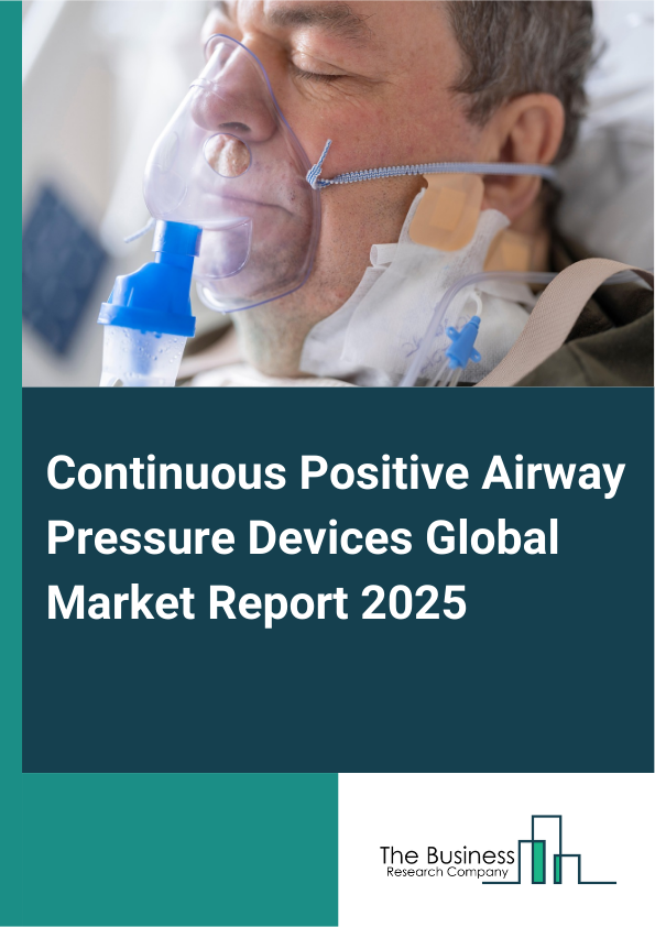 Continuous Positive Airway Pressure Devices Global Market Report 2025 - By Product (Continuous Positive Airway Pressure (CPAP) Mask, Continuous Positive Airway Pressure (CPAP) Motors, Continuous Positive Airway Pressure (CPAP) Hoses, Other Products), By Automation (Automatic, Manual), By Distribution Channel (Offline, Online), By End-Use (Home Care Settings, Hospitals And Clinics, Other End-Users) - Market Size, Trends, And Global Forecast 2025-2034
