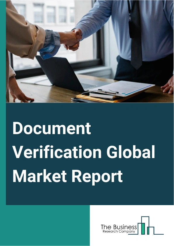 Document Verification Global Market Report 2024 – By Type (Small And Medium-Sized Enterprises (SMEs), Large Enterprise, Personal Documents), By Technology ( Optical Character Recognition (OCR), Face Recognition, Liveness Detection, Detecting Tampering With Documents), By Application (Financial Services, Medical Insurance, Government Service, Additional Uses) – Market Size, Trends, And Global Forecast 2024-2033