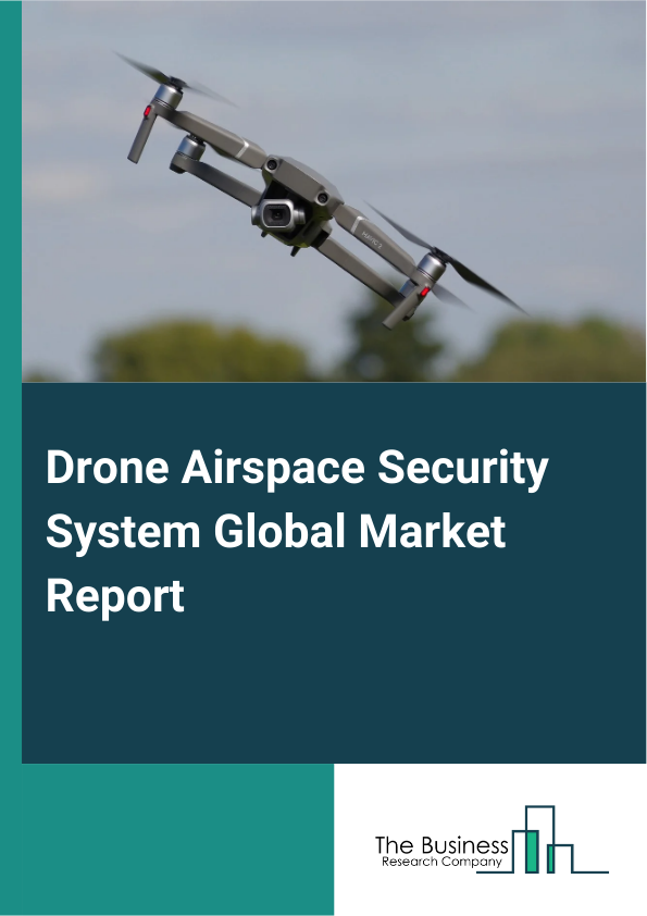 Drone Airspace Security System Global Market Report 2025 - By Component (Hardware, Software, Services), By Technology (Radar Systems, Radio Frequency Detection Systems, Electro-Optical Systems, Acoustic Systems, Other Technologies), By End-User (Airports, Critical Infrastructure, Public Venues, Other End-Users) - Market Size, Trends, And Global Forecast 2025-2034