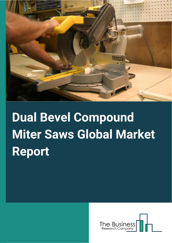 Dual Bevel Compound Miter Saws Global Market Report 2025 - By Product Type (Standard Dual Bevel Compound Miter Saws, Sliding Dual Bevel Compound Miter Saws, Portable Dual Bevel Compound Miter Saws, Electric Dual Bevel Compound Miter Saws, Pneumatic Dual Bevel Compound Miter Saws), By Blade Size (10-Inch Dual Bevel Compound Miter Saws, 12-Inch Dual Bevel Compound Miter Saws, 8-Inch Dual Bevel Compound Miter Saws, Smaller Blade Size Options), By Features And Functionality (Laser Guide Systems, Electronic Speed Control, Dust Collection Systems, Bevel Lock Mechanisms, Adjustable Miter Angles ), By Distribution Channel (Online Retailers, Brick And Mortar Stores, Wholesale Distributors, Direct-To-Consumer, Industrial Suppliers), By End-User Industry (Construction, Carpentry, Furniture Making, Do-It-Yourself Enthusiasts (DIY), Manufacturing) - Market Size, Trends, And Global Forecast 2025-2034