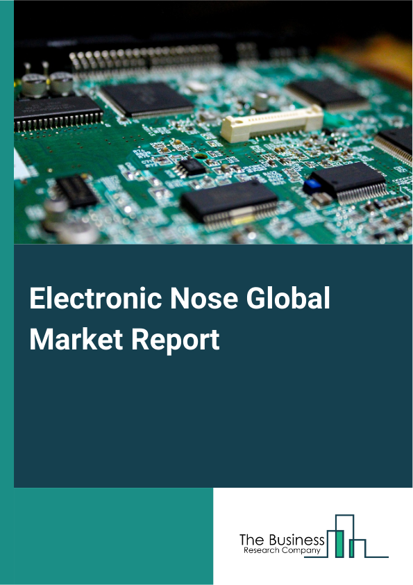 Electronic Nose Global Market Report 2025 - By Type (Embedded Sensors, Portable Devices), By Technology (Metal Oxide Semi-Conductor Sensors (MOS), Quartz Crystal Microbalance (QCM), Conducting Polymers (CP), Surface acoustic wave (SAW), Other Technologies), By Application (Food And Beverage, Healthcare, Environmental Monitoring, Security and Defense, Other Applications), By End User (Industrial, Commercial, Residential) - Market Size, Trends, And Global Forecast 2025-2034