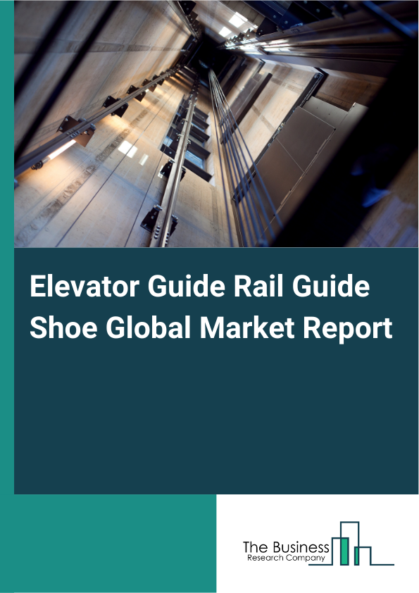 Elevator Guide Rail Guide Shoe Global Market Report 2025 - By Product Type (Roller Guide Shoes, Sliding Guide Shoes, Other Product Types), By Material Type (Steel Guide Shoes, Plastic Guide Shoes, Aluminum Guide Shoes), By Distribution Channel (Online, Offline), By Application (Passenger Elevators, Freight Elevators, Service Elevators), By End-User Industry (Commercial Buildings, Residential Buildings, Industrial Applications, Healthcare Facilities, Transportation Hubs) - Market Size, Trends, And Global Forecast 2025-2034