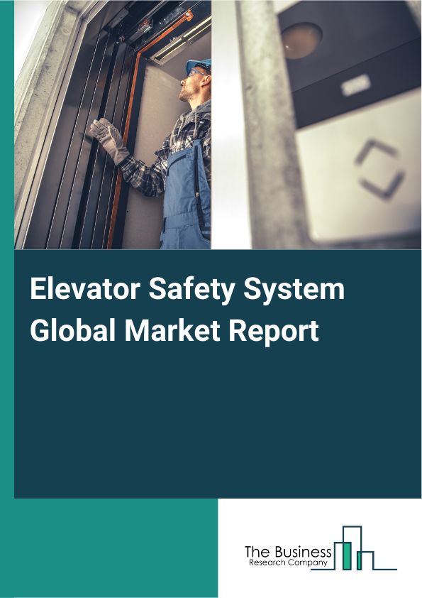 Elevator Safety System Global Market Report 2025 - By Type (Hydraulic Elevator Safety Systems, Traction Elevator Safety Systems, Pneumatic Elevator Safety Systems), By Component (Brake Systems, Safety Gear, Control Systems, Load Weighing Devices, Emergency Communication Systems), By Technology (Mechanical Safety Systems, Electrical Safety Systems, Smart Safety Systems, IoT-Enabled Safety Systems), By Application (Commercial Buildings, Residential Buildings, Industrial Facilities, Healthcare Institutions, Transportation Hubs), By End User (Building Contractors, Facility Managers, Real Estate Developers, Elevator Manufacturers, Regulatory Authorities) - Market Size, Trends, And Global Forecast 2025-2034