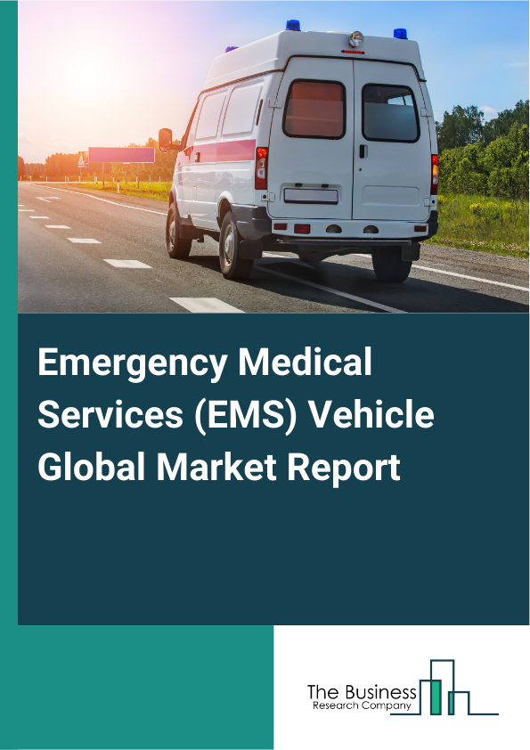 Emergency Medical Services (EMS) Vehicle Global Market Report 2025 - By Vehicle Type (Ambulances, Rescue Vehicles, Patient Transport Vehicles), By Equipment Type (Basic Life Support (BSL), Advanced Life Support (ALS)), By Mode Of Transportation (Air-Based, Ground-Based, Water-Based), By Application (Cardiovascular Disorders, Injury From Trauma Or Wound Care, Respiratory Assistance, Oncology, Other Applications), By End-user Type (Government EMS Providers, Private Ambulance Services, Hospital-Based EMS Services, Non-Profit Organizations, Civil Defense Units) - Market Size, Trends, And Global Forecast 2025-2034