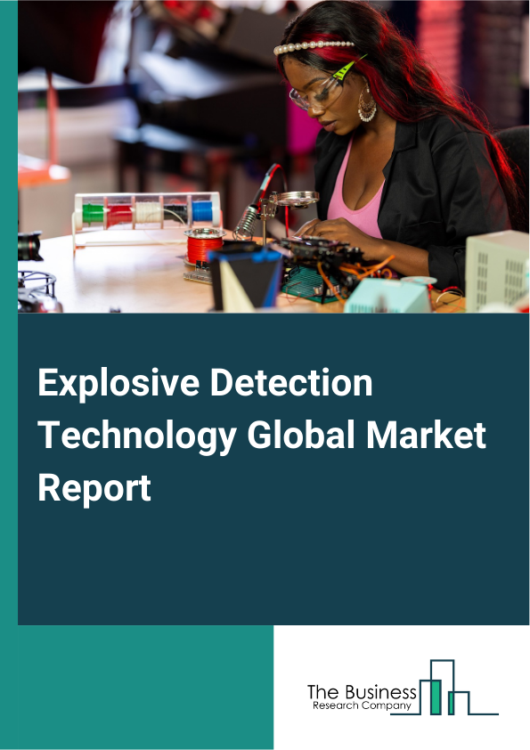 Explosive Detection Technology Global Market Report 2025 – By Technology (Bulk Detection, Trace Detection), By Function (Automated, Manual), By Application (Transport Safety, Safeguarding Facilities, Other Applications), By End Use (Air Transport, Critical Infrastructure, Ports And Borders, Military And Defense) – Market Size, Trends, And Global Forecast 2025-2034