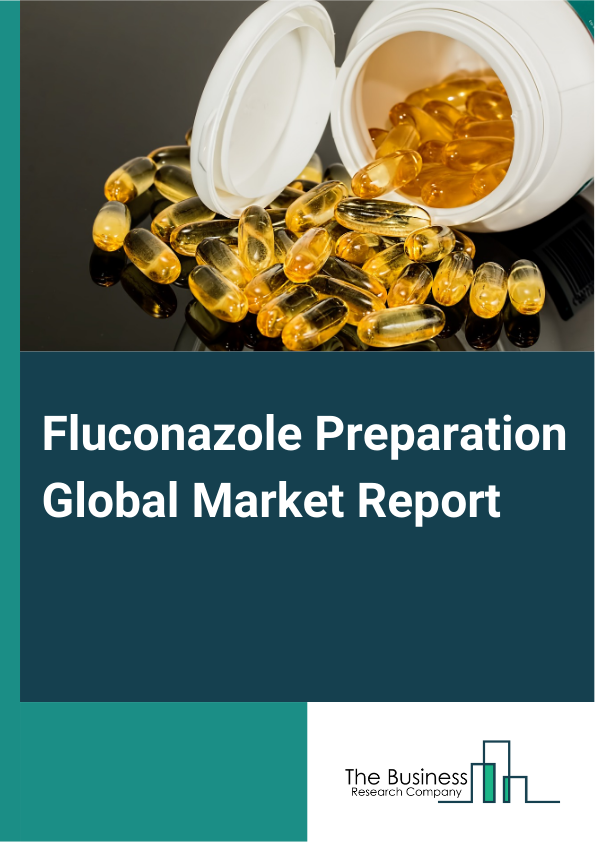 Fluconazole Preparation Global Market Report 2024 – By Type (Capsule, Tablet, Eye Drops, Other Types), By Distribution Channel (Hospital Pharmacies, Retail Pharmacies, Online Pharmacies), By Application (Hospital, Clinic, Other Applications) – Market Size, Trends, And Global Forecast 2024-2033