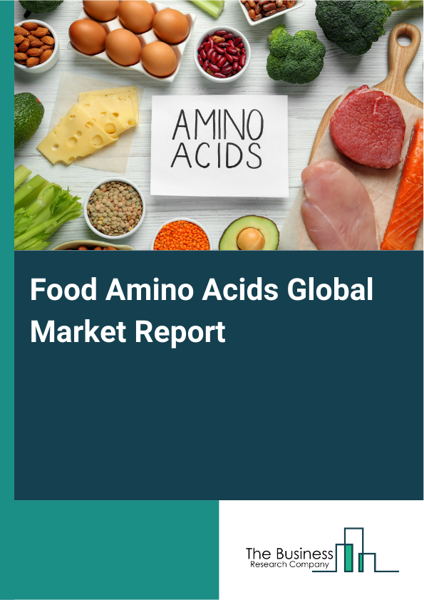 Food Amino Acids Global Market Report 2025 - By Type (Glutamic Acid, Lysine, Tryptophan, Methionine, Phenylalanine, Other Types), By Source (Chemical Synthesis, Fermentation, Protein Hydrolysis), By Form (Liquid, Powder), By Livestock (Plant-based Amino Acids, Animal-based Amino Acids, Synthetic Amino Acids), By Application (Nutraceuticals And Dietary Supplements, Infant Formula, Food Fortification, Convenience Food, Other Applications) - Market Size, Trends, And Global Forecast 2025-2034