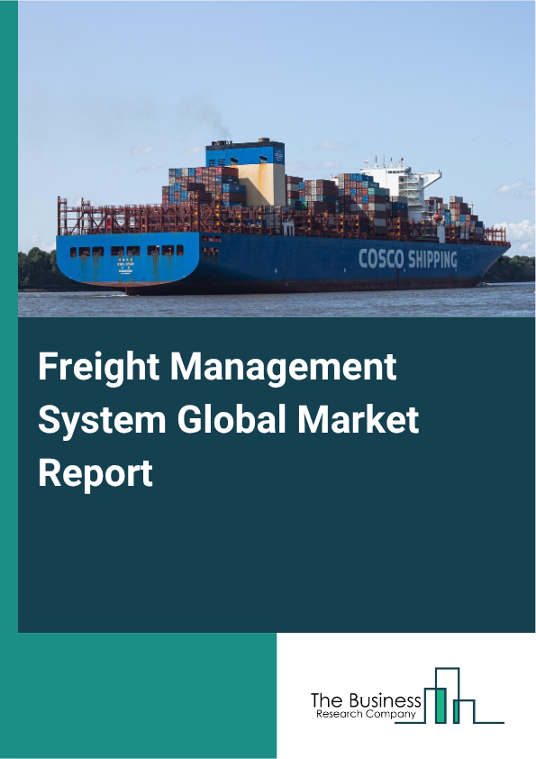 Freight Management System Global Market Report 2025 - By Component (Solutions, Services), By Deployment Mode (On-Premises, Cloud), By Transportation Mode (Rail Freight, Road Freight, Ocean Freight, Air Freight), By Functionality (Order Management, Carrier Management, Load Optimization, Cost Management), By End-User (Third-Party Logistics, Forwarders, Brokers, Shippers, Carriers) - Market Size, Trends, And Global Forecast 2025-2034