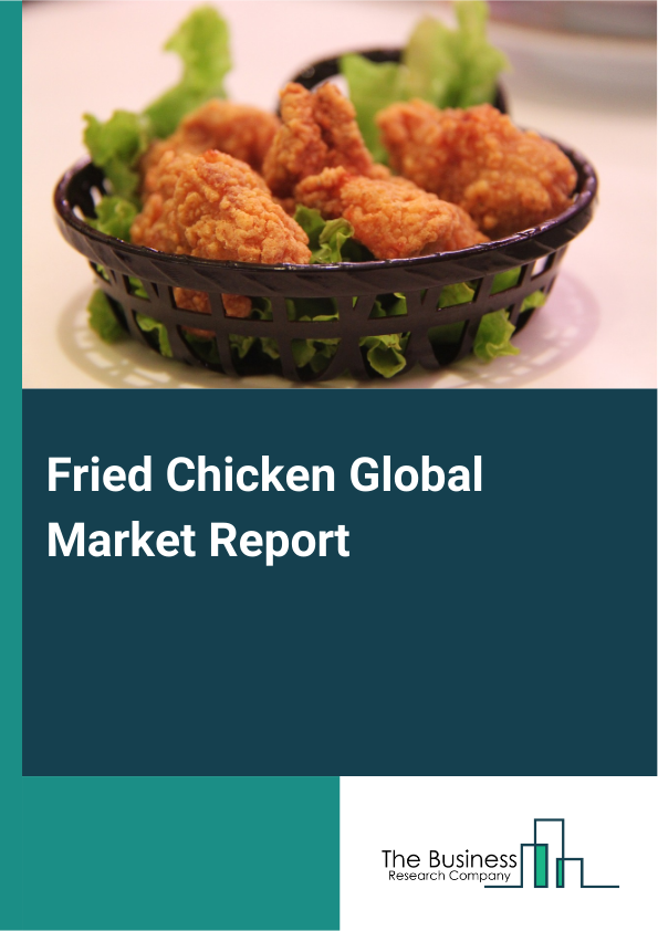 Fried Chicken Global Market Report 2025 – By Type (Wings, Breast, Drumsticks, Thighs, Nuggets, Other Types), By Preparation Style (Traditional Fried Chicken, Spicy Fried Chicken, Southern-Style Fried Chicken, Korean Fried Chicken, Gourmet Fried Chicken), By Distribution Channel (Restaurants And Fast-Food Chains, Food Service Industry, Retail, Online Delivery Services), By Application (Grown-Ups, Children, Elderly Man, Other Applications) – Market Size, Trends, And Global Forecast 2025-2034