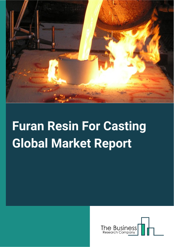 Furan Resin For Casting Global Market Report 2025 – By Type (Furfuryl Alcohol Resin, Furfural Resin, Furfural Ketone Resin), By Application (Cast Steel, Cast Iron, Alloy Production), By End User (Automotive, Aerospace, Construction, Manufacturing) – Market Size, Trends, And Global Forecast 2025-2034