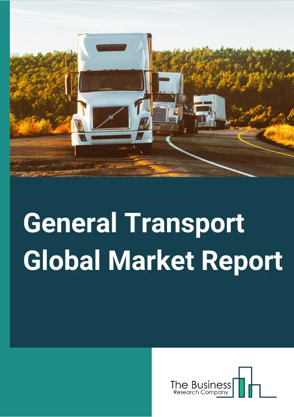 General Transport Global Market Report 2025 – By Type (Sightseeing Transport And Support Activities For Transport, Couriers And Messengers, Postal Services), By Shipment Category (Freight, Parcel, Express, Other Shipment Categories), By Application (Construction And Mining, Oil And Gas, Healthcare, Other Applications) – Market Size, Trends, And Global Forecast 2025-2034