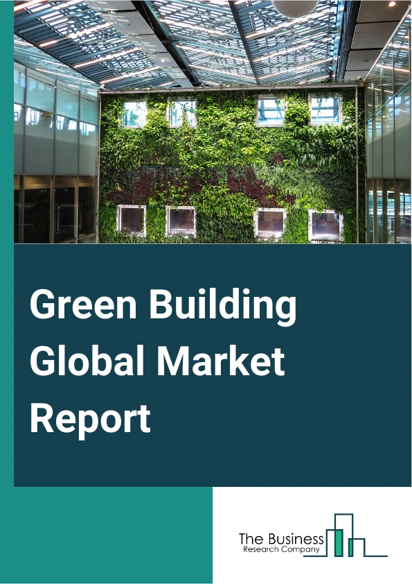 Green Building Global Market Report 2024 – By Product Type (Exterior Products, Interior Products, Building Systems, Solar Products, Other Product Types), By Application (Residential, Non-Residential Buildings), By End-Use (Roofing, Flooring, Insulation) – Market Size, Trends, And Global Forecast 2024-2033