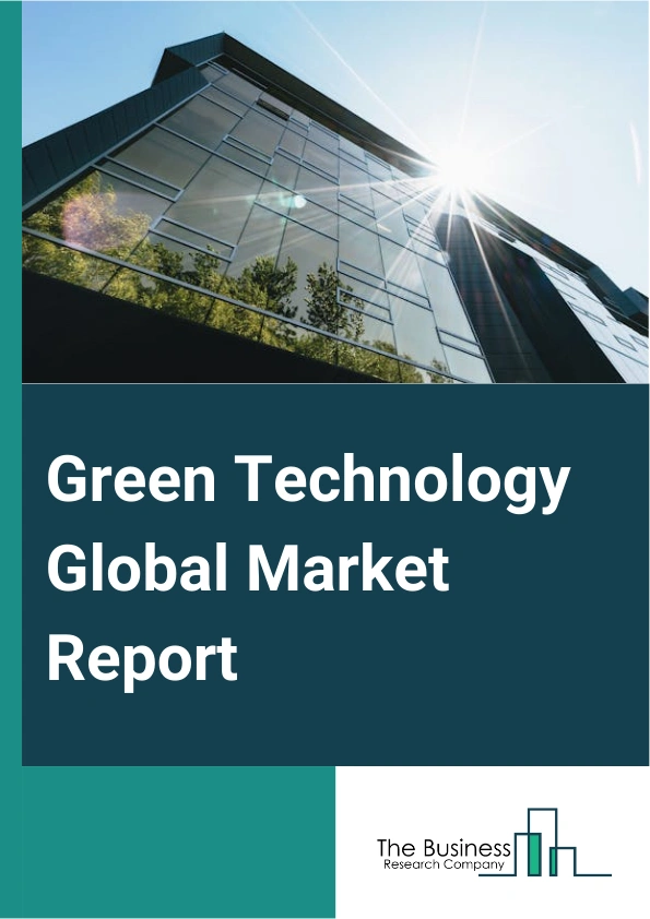 Green Technology Global Market Report 2024 – By Component (Solutions, Services), By Technology ( Internet Of Things (IoT), Cloud Computing, Artificial Intelligence And Analytics, Digital Twin, Cybersecurity, Blockchain), By Applications (Non-Residential, Residential, Other Applications) – Market Size, Trends, And Global Forecast 2024-2033