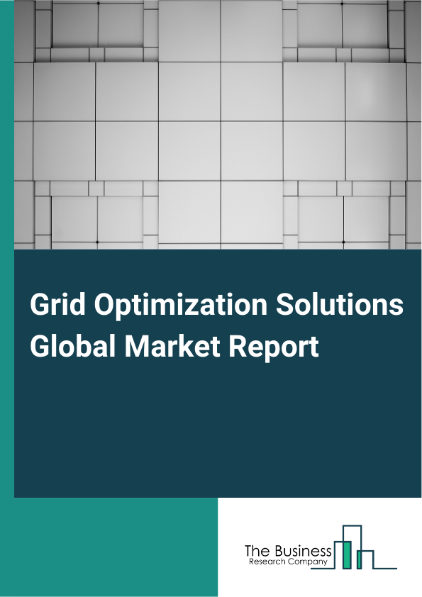 Grid Optimization Solutions Global Market Report 2025 – By Type (Hardware, Software, Service), By Applications (Transmission Line, Distribution Line), By End-User (Electric Utility, Industrial, Renewable) – Market Size, Trends, And Global Forecast 2025-2034