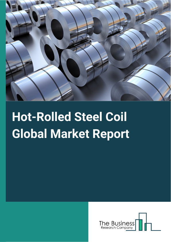 Hot-Rolled Steel Coil Global Market Report 2025  - By Type (Hot Rolled Coils (Thickness Above 3mm), Hot Rolled Coils (Thickness Below 3mm)), By Grade (Low-Carbon Steel, Medium-Carbon Steel, High-Carbon Steel, Alloy Steel), By End-Use (Construction And Infrastructure, Oil And Gas Or Energy, Automotive, Industrial Equipment, Shipbuilding And Marine, Other End-Uses) - Market Size, Trends, And Global Forecast 2025-2034