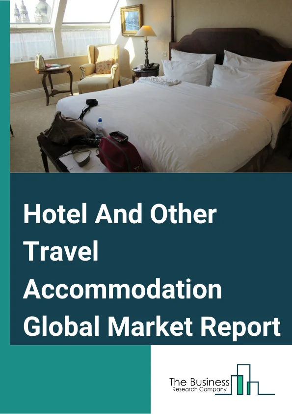 Hotel And Other Travel Accommodation Global Market Report 2025 – By Type (Hotel And Motel, Casino Hotels, Bed And Breakfast Accommodation, All Other Traveler Accommodation), By Mode (Online Bookings, Direct Bookings, Others), By Price Point (Economy, Mid-Range, Luxury), By Ownership (Chained, Standalone), By Application (Tourist Accommodation (Leisure), Official Business (Professional)), By Property Type (Hotels, Serviced Residences, Apartment Hotels, Co-Living, Other Property Types) – Market Size, Trends, And Global Forecast 2025-2034