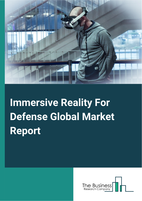 Immersive Reality For Defense Global Market Report 2025 - By Component (Hardware, Software, Services), By Technology (Virtual Reality (VR), Augmented Reality (AR), Mixed Reality (MR)), By Application (Training And Simulation, Medical Training And Healthcare Support, Maintenance And Repair, Combat Operations) - Market Size, Trends, And Global Forecast 2025-2034