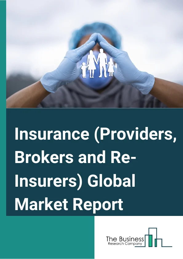 Insurance (Providers, Brokers and Re-Insurers) Global Market Report 2025 – By Type (Insurance Providers, Insurance Brokers And Agents, Reinsurance Providers), By Mode (Online, Offline), By End User (Corporate, Individual) – Market Size, Trends, And Global Forecast 2025-2034