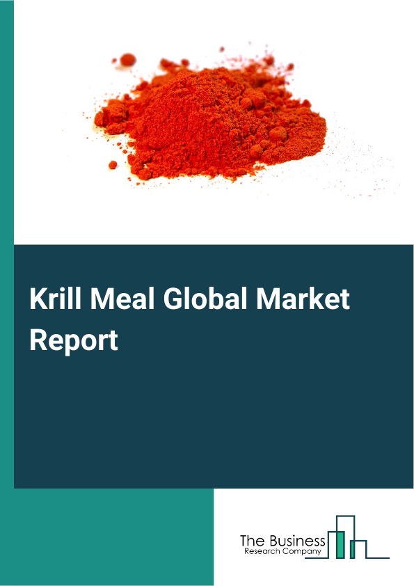 Krill Meal Global Market Report 2025 – By Type (Whole Krill Meal, De-oiled Krill Meal), By Source (Antarctic Krill, Other Krill Species), By Form (Frozen, Dried, Pelletized), By Distribution Channel (Direct Sales, Distributors), By Application (Aquaculture, Livestock Feed, Pet Food, Pharmaceuticals, Other Applications) – Market Size, Trends, And Global Forecast 2025-2034