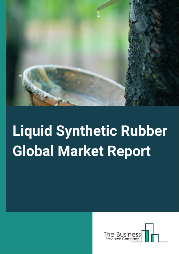 Liquid Synthetic Rubber Global Market Report 2024 – By Product (Liquid Isoprene, Liquid Butadiene, Liquid Styrene Butadiene, Other Products), By Distribution Channel (Online, Offline), By Application (Adhesives, Industrial Rubber Manufacturing, Tire Manufacturing, Polymer Modification, Other Applications) – Market Size, Trends, And Global Forecast 2024-2033