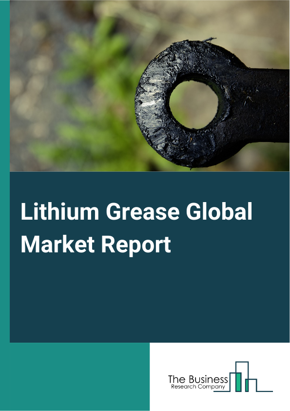 Lithium Grease Global Market Report 2024 – By Type (General Purpose, Automobile Type, Extreme Pressure Type), By Source (Simple, Complex), By Application (Building And Construction, Household, Automotive And Transportation, Industrial Machinery, Other Applications) – Market Size, Trends, And Global Forecast 2024-2033