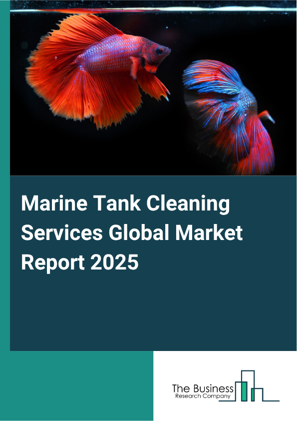 Marine Tank Cleaning Services Global Market Report 2025 - By Service Type (Routine Cleaning, Emergency Cleaning, Deep Cleaning, Eco-Friendly Cleaning, Specialized Cleaning), By Vessel Size (Small Vessels (Up To 30 Feet), Medium Vessels (31 To 100 Feet), Large Vessels (Over 100 Feet), Commercial Vessels, Yachts And Luxury Vessels), By Cleaning Methodology (Manual Cleaning, Mechanical Cleaning, Chemical Cleaning, Pressure Washing, Ultrasonic Cleaning), By Application (Cargo Tanks, Ballast Tanks, Fuel Tanks, Other Applications), By End-User (Private Boat Owners, Commercial Fishing Companies, Cruise Line Companies, Shipping And Logistics Firms, Marine Research And Exploration Organizations) - Market Size, Trends, And Global Forecast 2025-2034