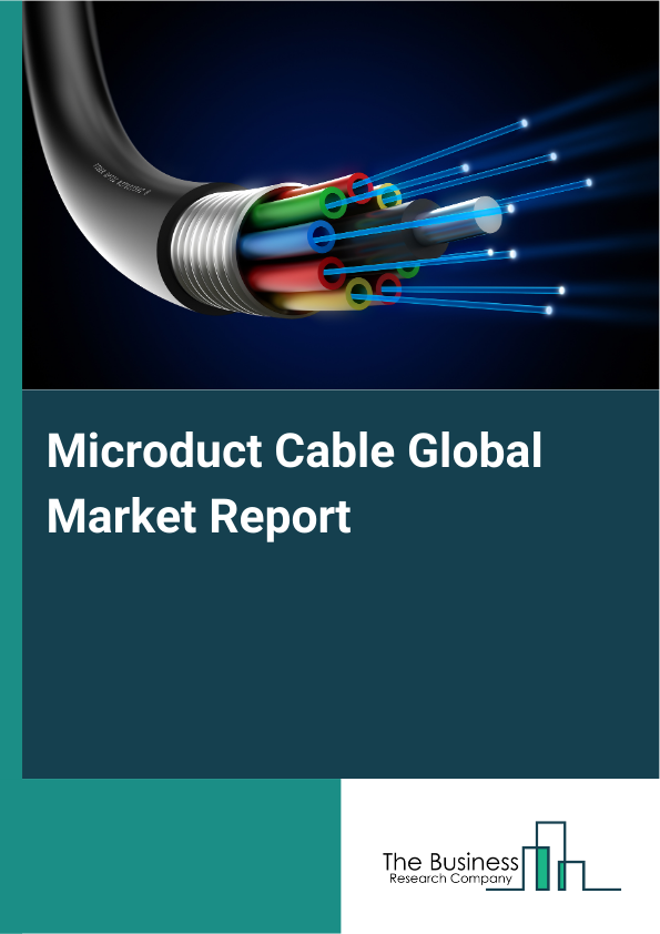 Microduct Cable Global Market Report 2025 - By Type (Single-Mode, Multi-Mode), By Duct Type (Flame Retardant, Direct Install, Direct Burial ), By Material Type (Glass, Plastic, High-Density Polyethylene, Polyvinyl Chloride., Low-Density Polyethylene, Others Material), By Deployment (Underground, Underwater, Aerial ), By End-Users (Telecommunication, Power Utilities, Defense Or Military, Industrial, Medical, Others End-Users) - Market Size, Trends, And Global Forecast 2025-2034