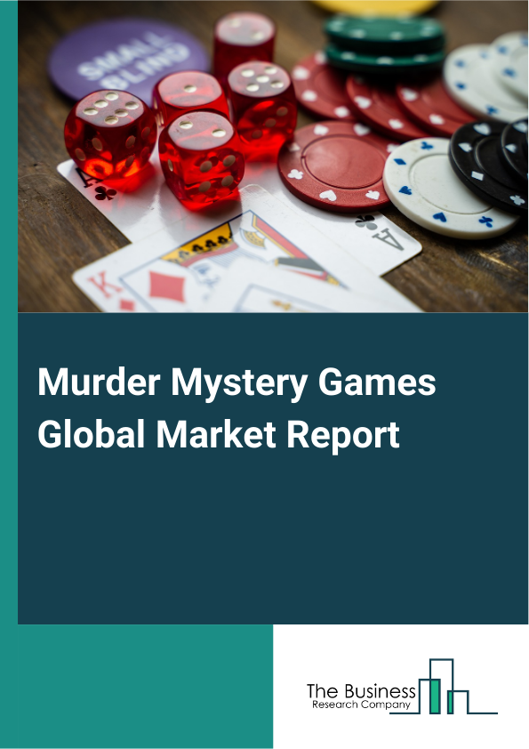 Murder Mystery Games Global Market Report 2025 - By Game Type (Board Games, Video Games, Live Action Role-Playing (LARP), Escape Room Experiences, Online Or Virtual Games), By Theme (Historical, Contemporary, Fantasy, Horror, Science Fiction), By Age Group (Children, Teenagers, Adults), By Price Range (Budget, Mid-Range, Premium), By Distribution Channel (Online Retail, Brick-And-Mortar Stores, Direct Sales, Subscription Services) - Market Size, Trends, And Global Forecast 2025-2034