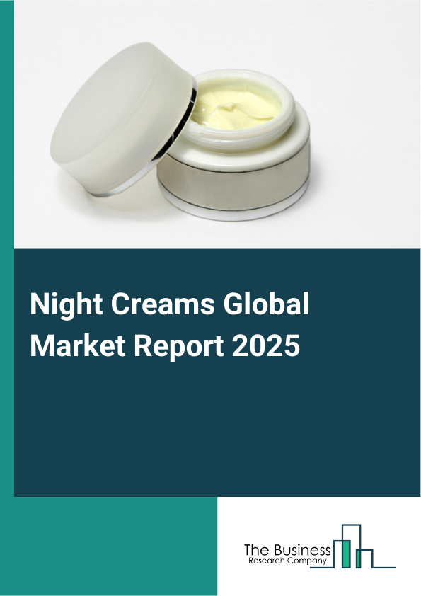 Night Creams Global Market Report 2025 - By Product Type (Moisturizing Creams, Skin Whitening Creams, Anti-Aging Creams, Other Products Types), By Skin Type (Normal Skin Type, Oily Skin Type, Dry Skin Type), By Source (Synthetic, Natural, Organic), By Distribution Channel (Online, Offline) - Market Size, Trends, And Global Forecast 2025-2034