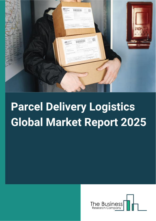 Parcel Delivery Logistics Global Market Report 2025 - By Service Type (Business To Business (B2B), Business To Consumer (B2C), Consumer To Consumer (C2C)), By Transportation Mode (Roadways, Airways, Railways, Waterways), By Destination Type (Domestic, International), By End-User (Defense, Chemical, Retail, Wholesale, Logistics And Shipping, Other End-Users) - Market Size, Trends, And Global Forecast 2025-2034