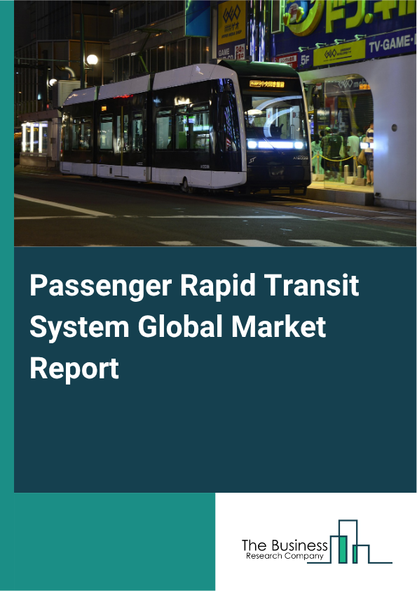 Passenger Rapid Transit System Global Market Report 2025 - By Type (Monorail, Duorail, Automated Guide Way Transit or Maglev, Other Types), By Component (Hardware, Software, Services), By Application (Airports, Urban Transit, Amusement Parks, Commercial Center, Other Applications) - Market Size, Trends, And Global Forecast 2025-2034