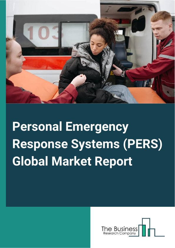 Personal Emergency Response Systems (PERS) Global Market Report 2025 - By Type (Landline Personal Emergency Response System (PERS), Mobile Personal Emergency Response System (PERS)), By Component (Smoke Detectors, Bed Sensors, Pull-Cord Residential, Fall Detection Sensors, Flood Detectors), By End-User (Nursing Home, Home-Based User, Assisted Living Facilities, Hospices, Senior Living Facilities) - Market Size, Trends, And Global Forecast 2025-2034