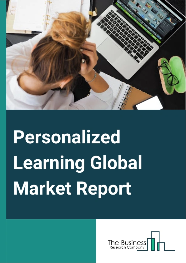 Personalized Learning Global Market Report 2024 – By Component (Platform, Services), By Delivery Mode (Self-Paced, Instructor-Led), By Application (Personal, Commercial), By End-User (Higher Education, kindergarten-12th grade, Academic, Others End-Users) – Market Size, Trends, And Global Forecast 2024-2033