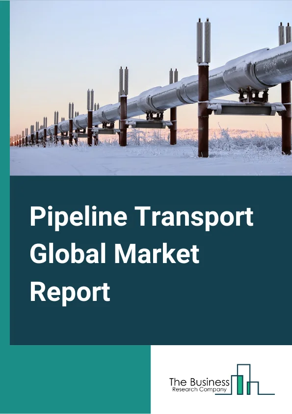 Pipeline Transport Global Market Report 2025 – By Type (Crude Oil Pipeline Transport, Natural Gas Pipeline Transport, Refined Petroleum Products Pipeline Transport, Other Pipeline Transport), By Solutions (Security Solutions, Automation And Control, Integrity And Tracking Solution, Network Communication Solution, Other Solutions), By Services (Consulting Service, Managed Service, Maintenance And Support)– Market Size, Trends, And Global Forecast 2025-2034